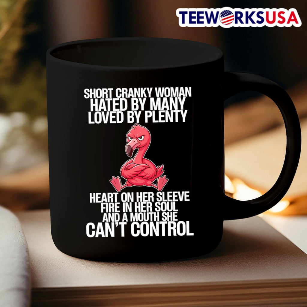 Short Cranky Woman Hated By Many Loved By Plenty Heart On Her Sleeve Fire In Her Soul Flamingo Shirt