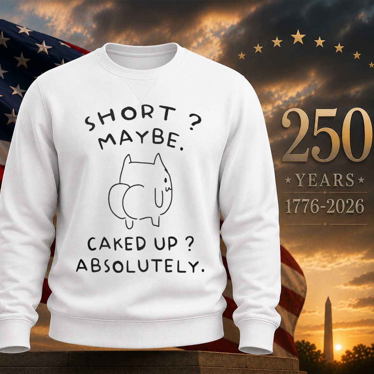 Short Maybe Caked Up Absolutely Cat Shirt