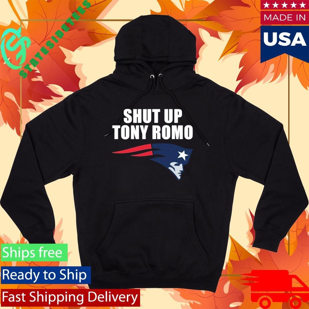 Shut Up Tony Romo England Patriots Shirt Unisex , , , Long Sleeve Tee