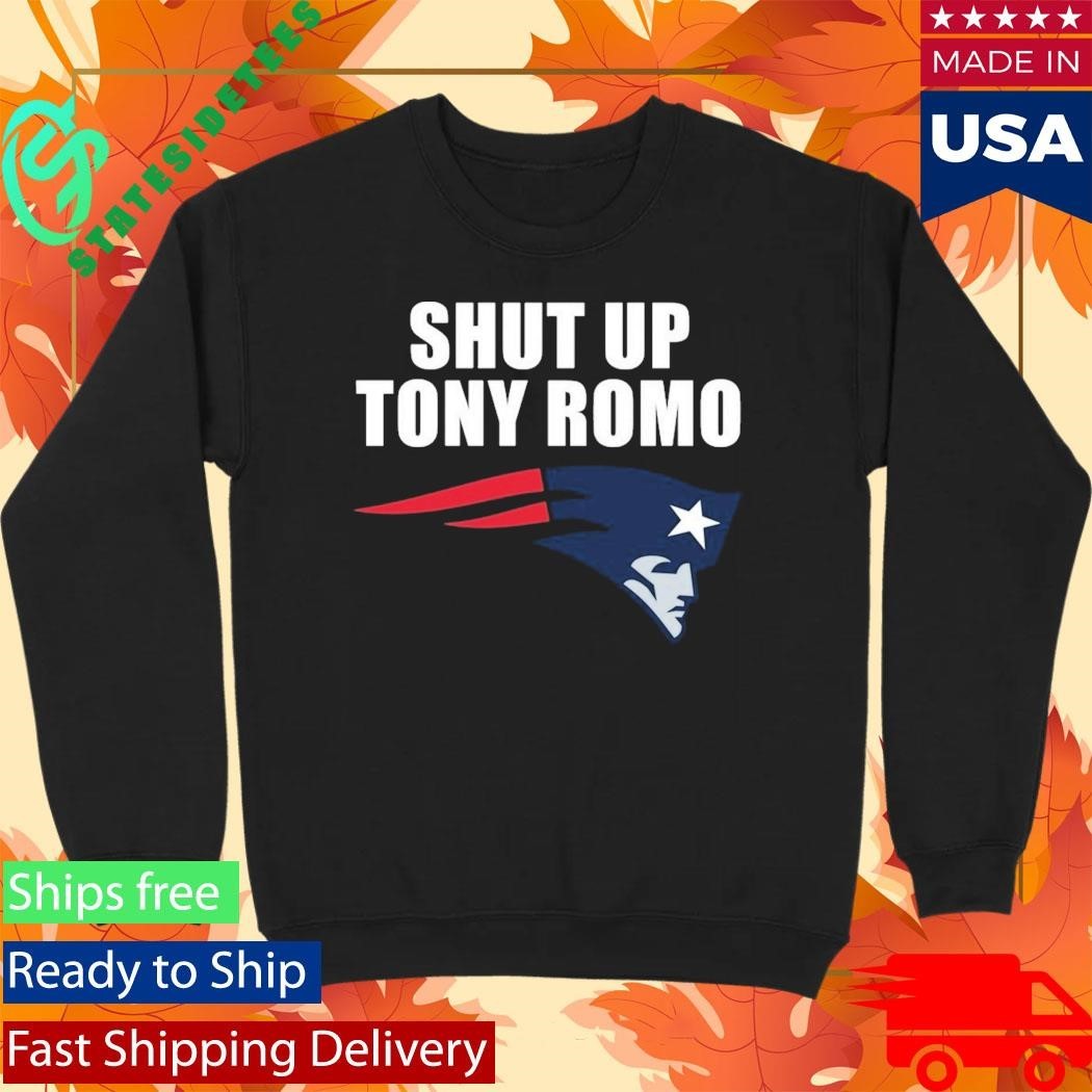 Shut Up Tony Romo England Patriots Shirt Unisex , , , Long Sleeve Tee
