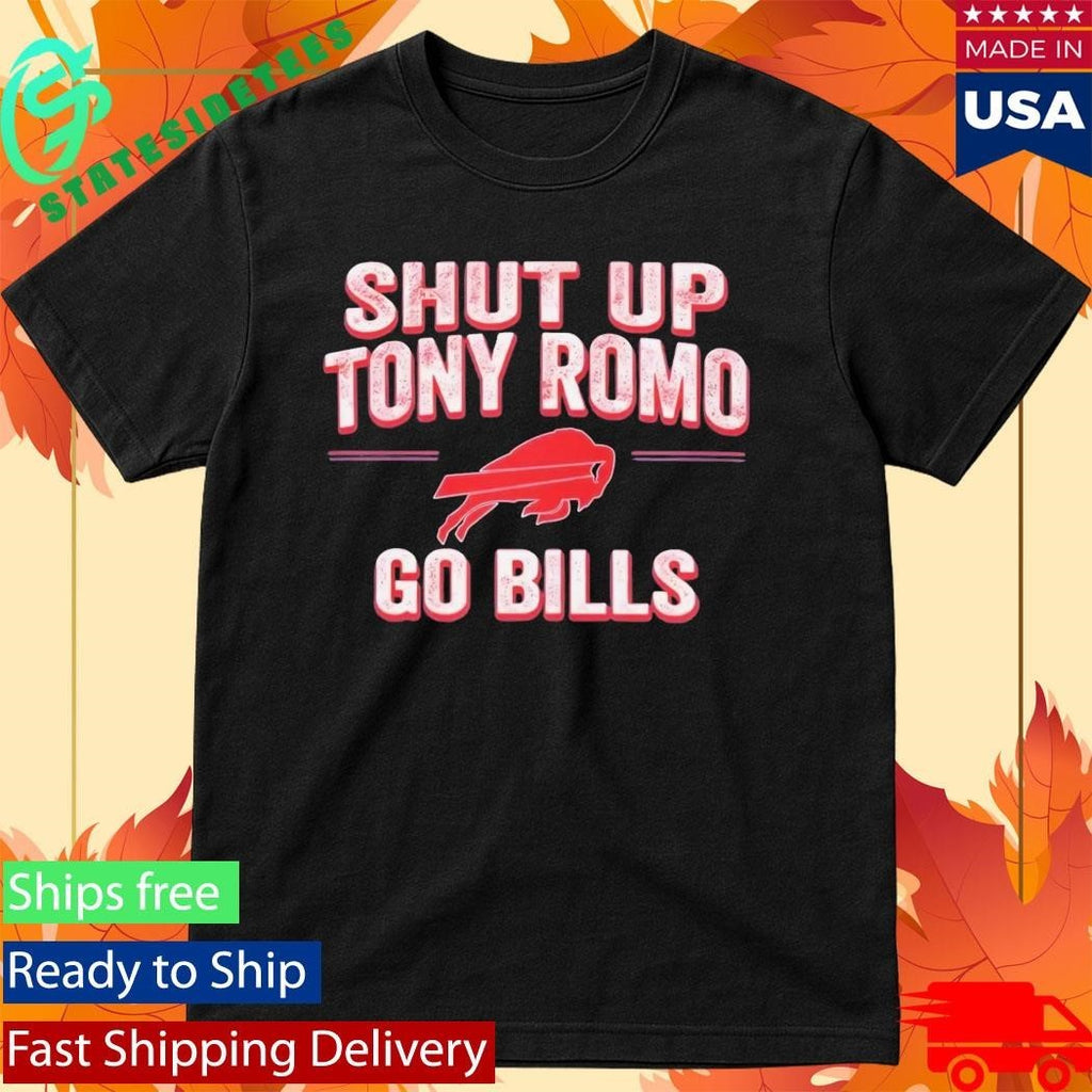 Shut Up Tony Romo Go Bills Shirt Unisex , , , Long Sleeve Tee
