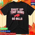 Shut Up Tony Romo Go Bills Shirt Unisex , , , Long Sleeve Tee