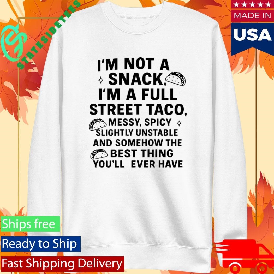 Sir, A Second Character HasIm Not A Snack Im A Full Street Taco Shirt Just Stolen Christmas Shirt