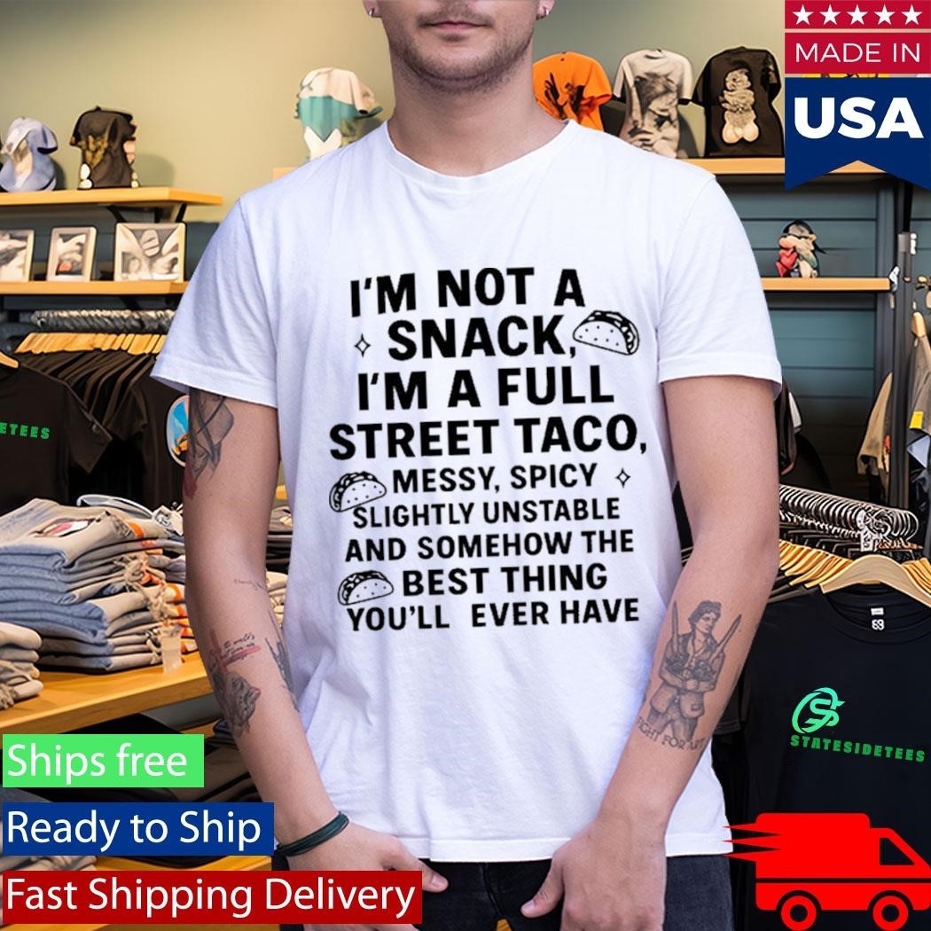 Sir, A Second Character HasIm Not A Snack Im A Full Street Taco Shirt Just Stolen Christmas Shirt