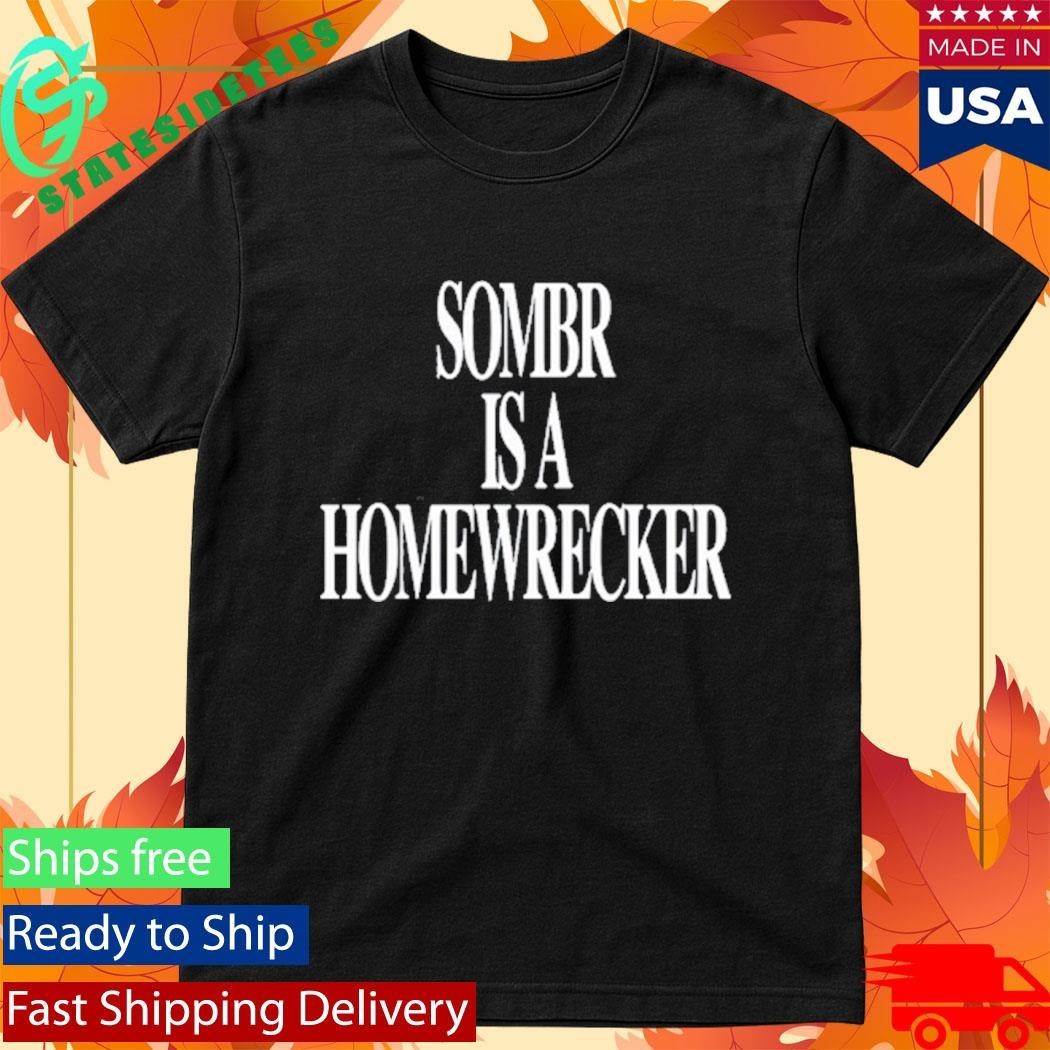 Sombr is a Homewrecker Shirt Unisex , , , Long Sleeve Tee