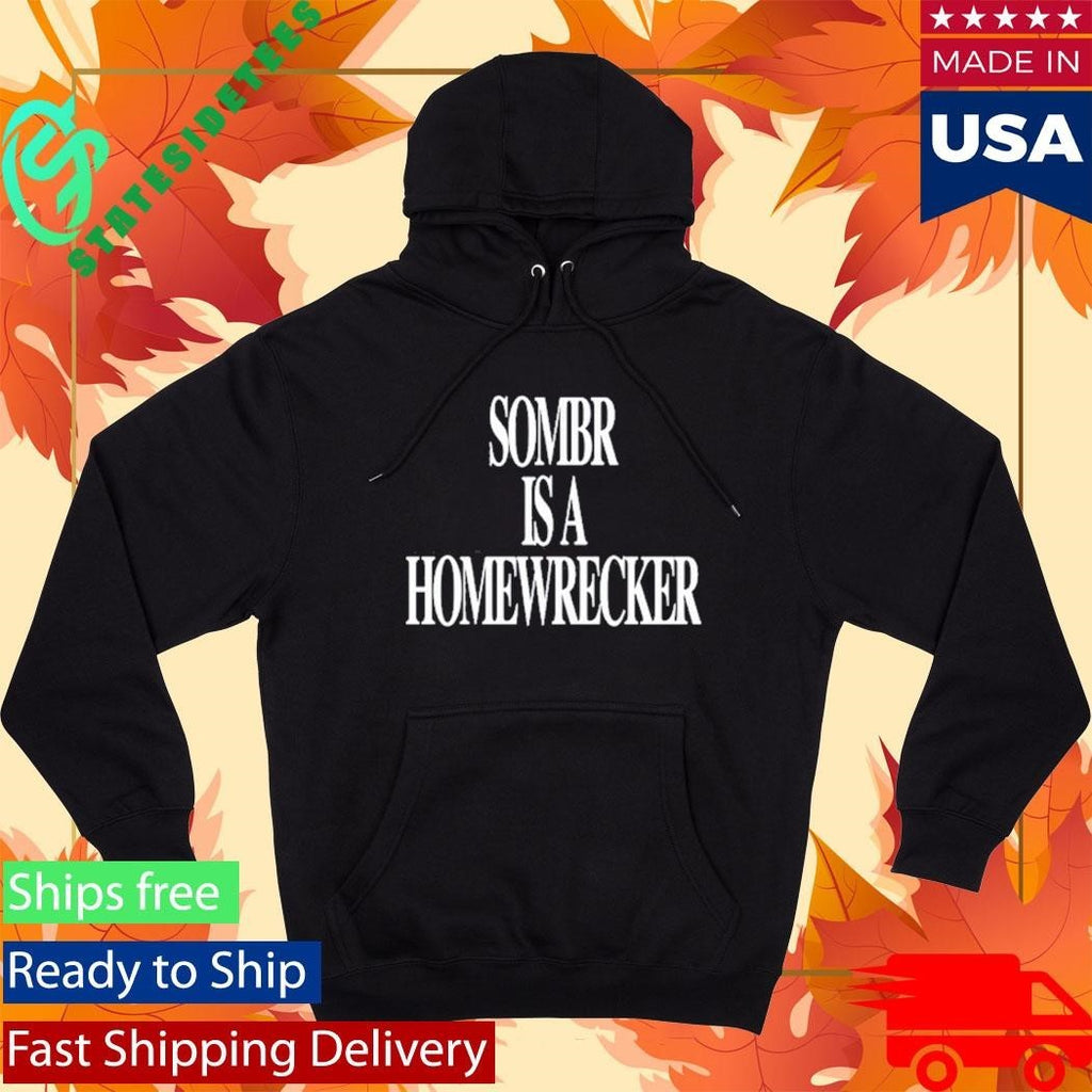 Sombr is a Homewrecker Shirt Unisex , , , Long Sleeve Tee