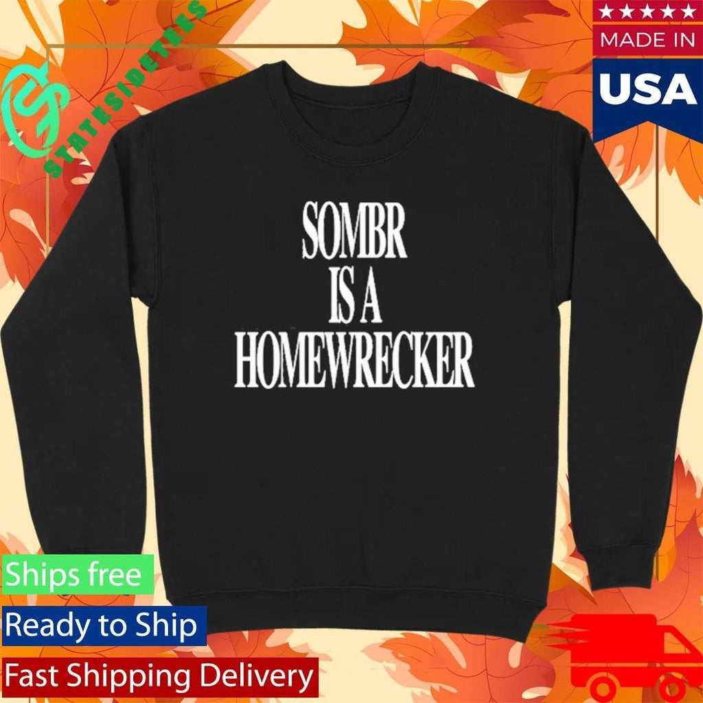 Sombr is a Homewrecker Shirt Unisex , , , Long Sleeve Tee