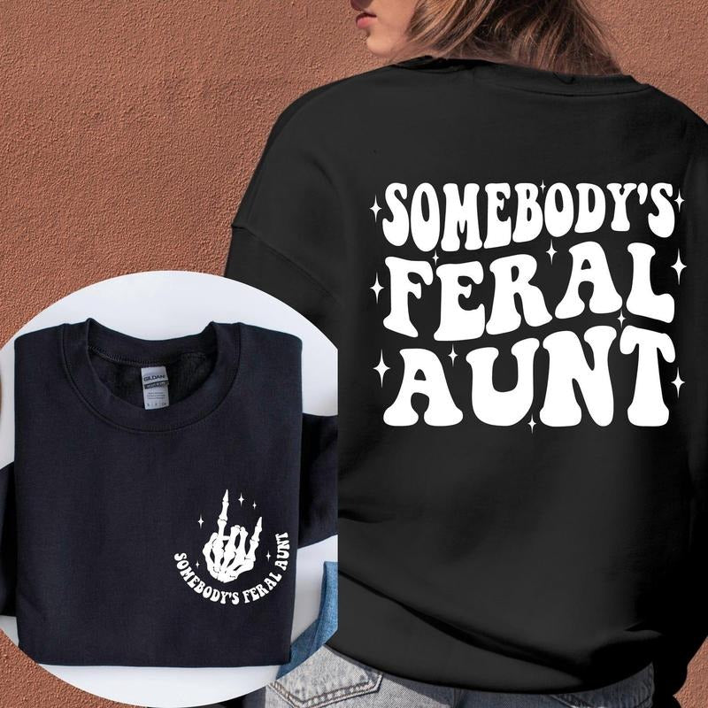 Somebodys Feral Aunt Feral Aunt Funny Aunt Family Cute Family T-Shirts