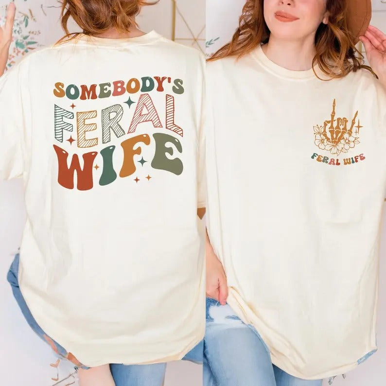 Somebodys Feral Wife Shirt Cool Wife Shirt Feral Wife Wifes Crazy Wife Retro Wave DREAM452 T-Shirts
