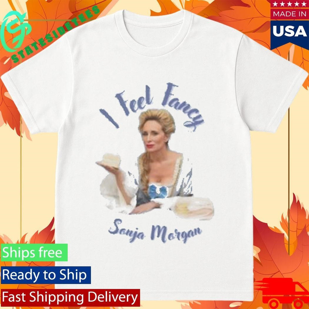 Sonja Morgan I Feel Fancy Shirt Unisex , , , Long Sleeve Tee