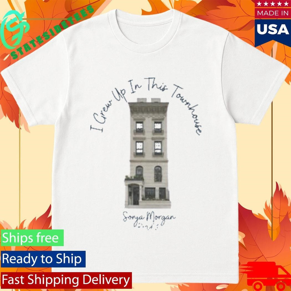 Sonja Morgan’s I Crew Up In This Townhouse Shirt Unisex , , , Long Sleeve Tee