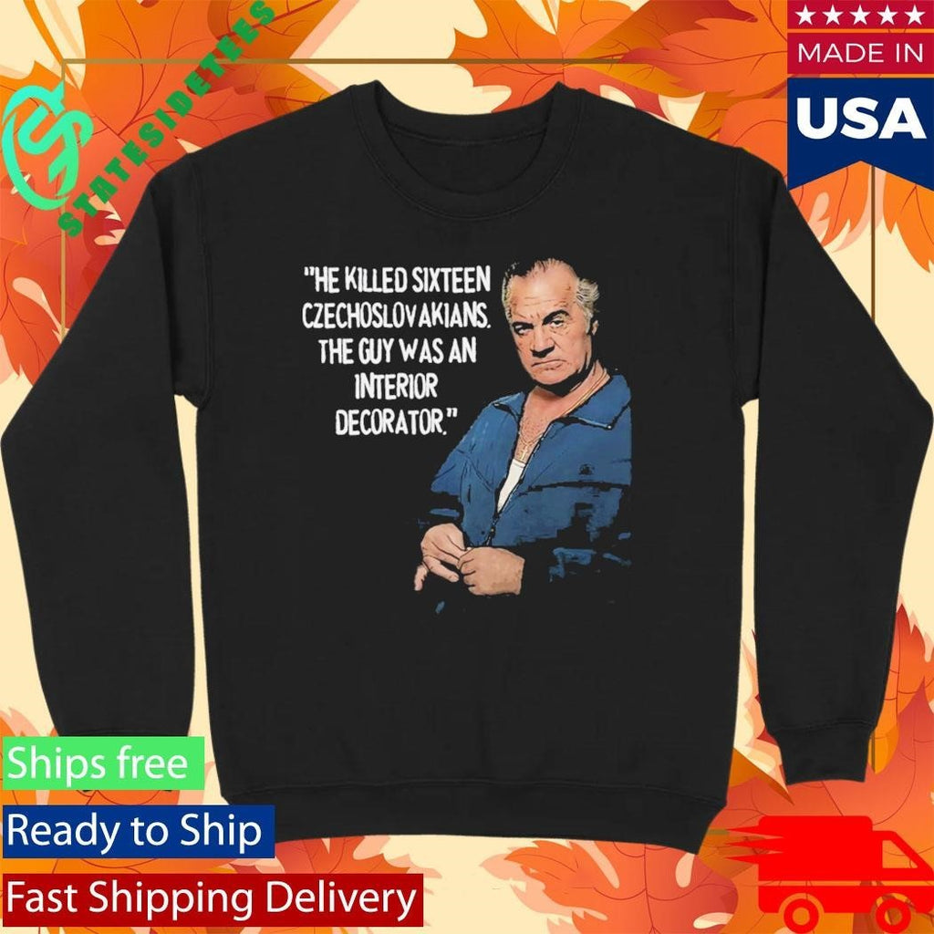 Sopranos Paulie Walnuts He Killed Sixteen Czechoslow Akians Shirt Unisex , , , Long Sleeve Tee