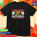Sorry Ladies This Guy Has A Botched Circumcision Shirt Unisex , , , Long Sleeve Tee