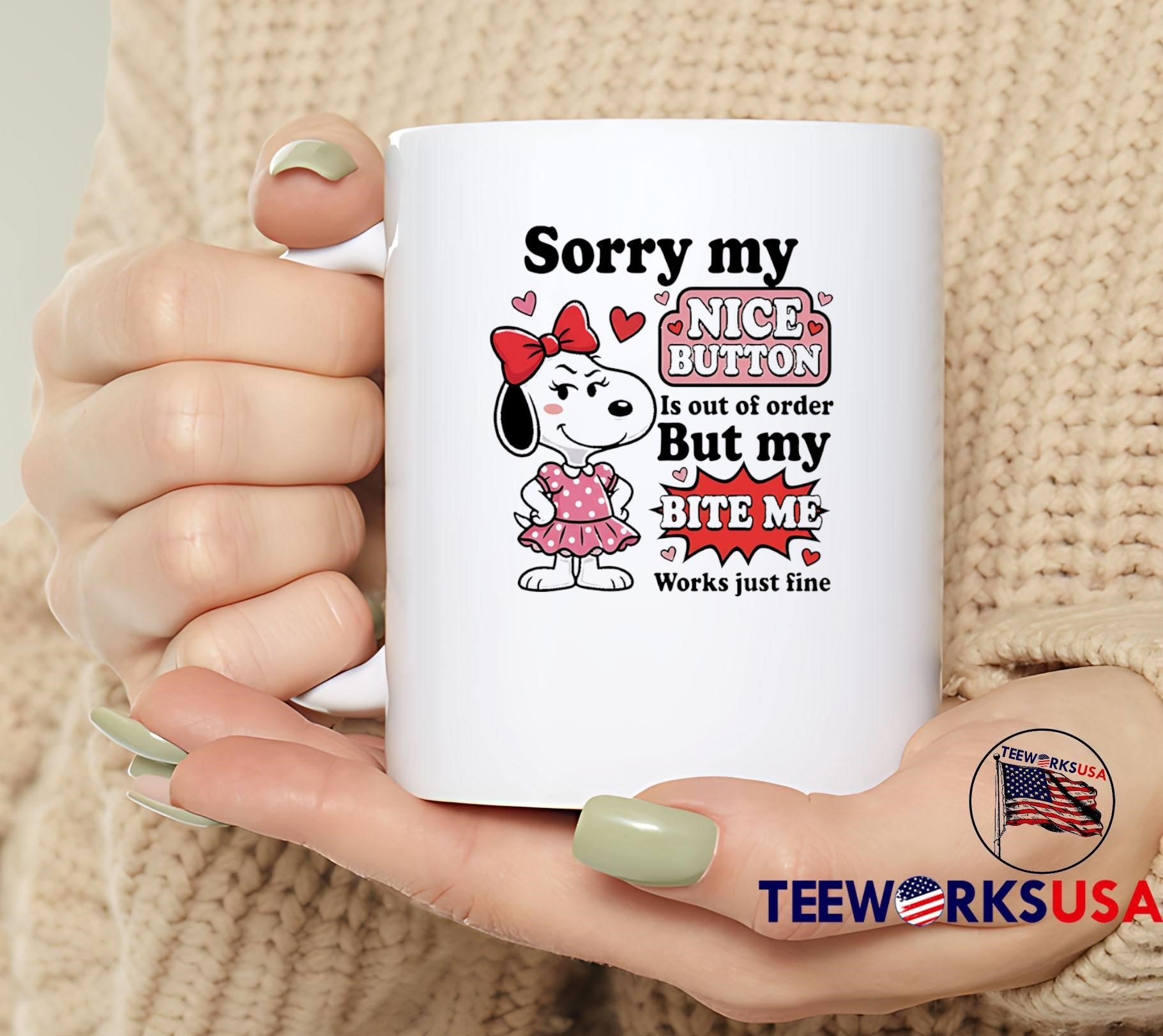 Sorry My Nice Button Out of Order but My Bite Me Works Just Fine T-Shirt