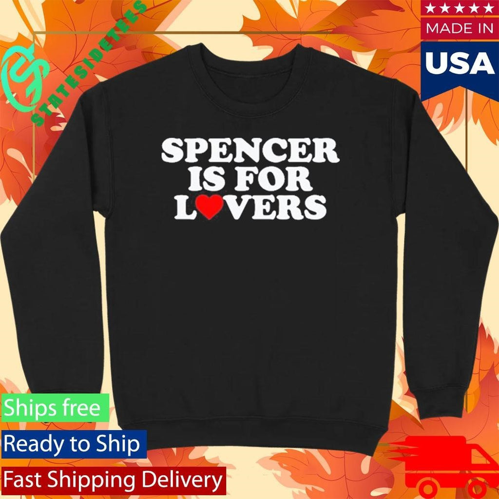 Spencer Is For Lovers Shirt Unisex , , , Long Sleeve Tee