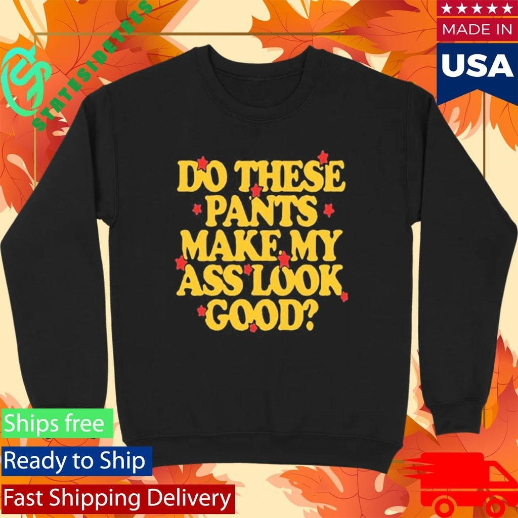 Spencer Sutherland Do These Pants Ass Look Good Shirt Unisex , , , Long Sleeve Tee