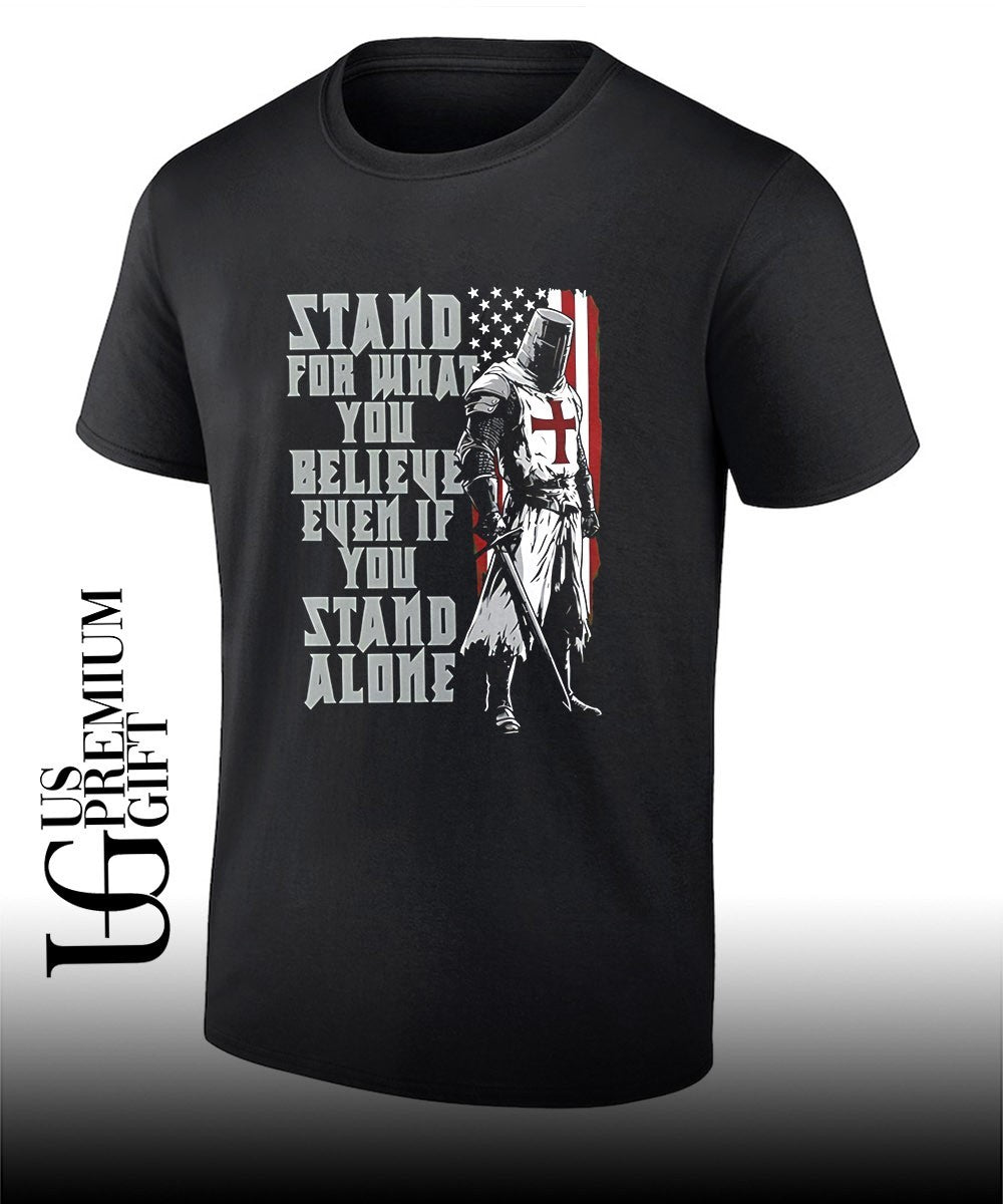 Stand for What You Believe Even if You Stand Alone Crusader Knight shirt
