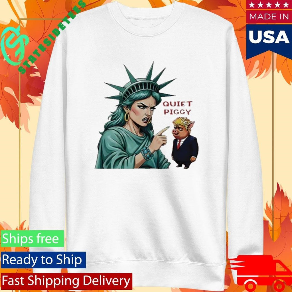 Statue Of Liberty Quiet Piggy Trump Shirt Unisex , , , Long Sleeve Tee