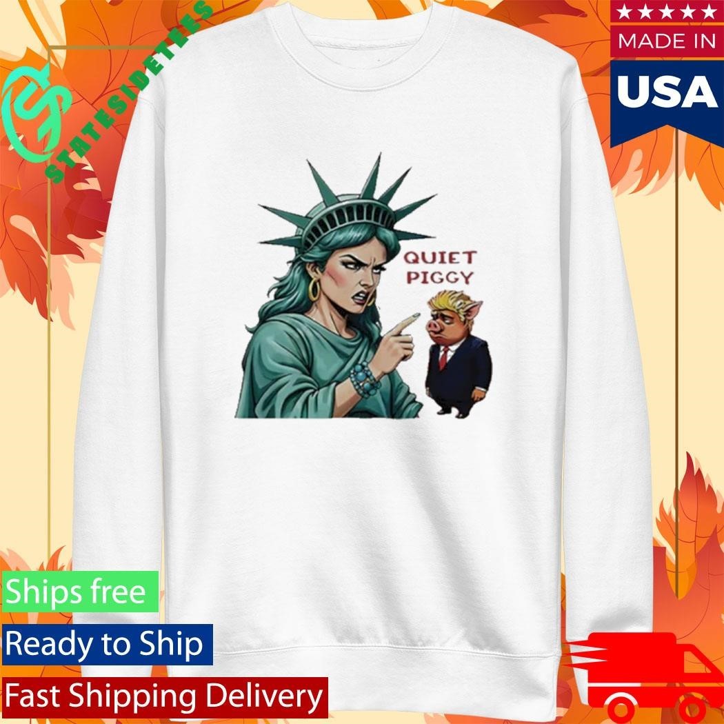 Statue Of Liberty Quiet Piggy Trump Shirt Unisex , , , Long Sleeve Tee