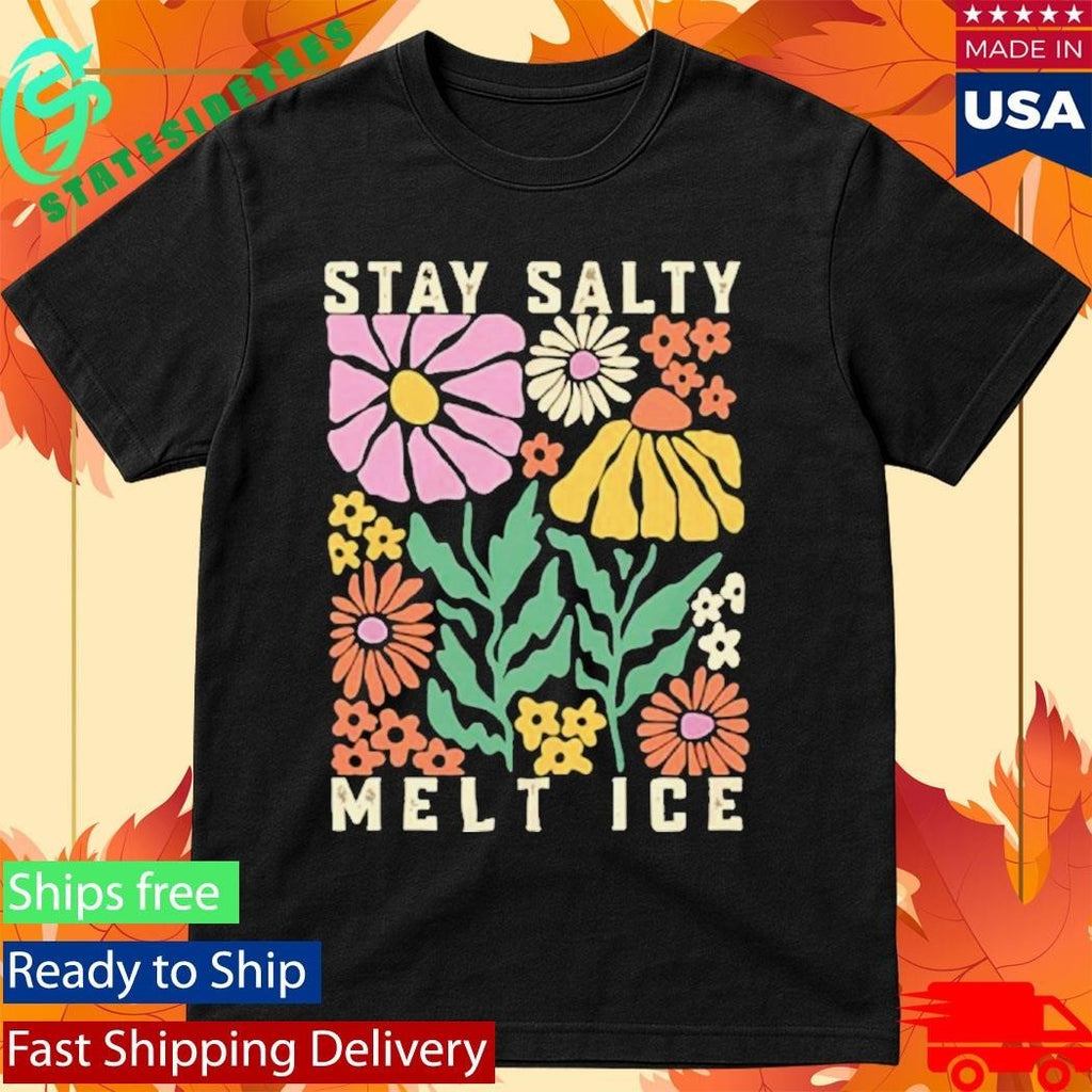 Stay Salty Melt ICE Abolish ICE Shirt Unisex , , , Long Sleeve Tee