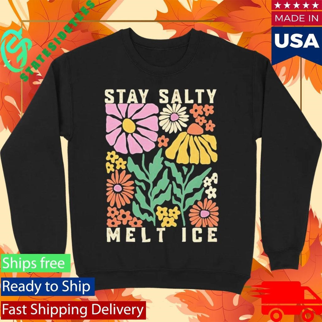 Stay Salty Melt ICE Abolish ICE Shirt Unisex , , , Long Sleeve Tee