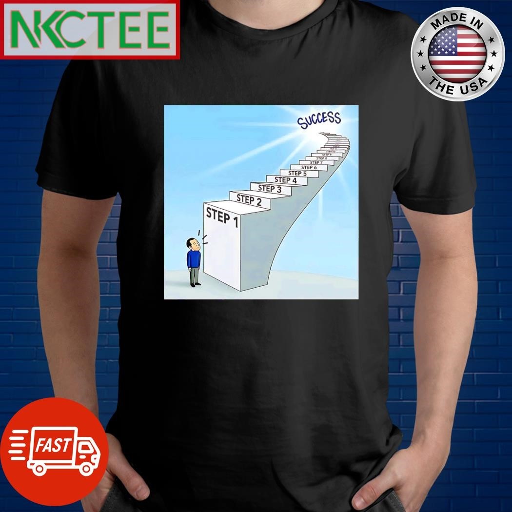 Step 1 Step 2 Step 3 Step 4 Step 5 Step 6 Success shirt Unisex , , , Long Sleeve Tee
