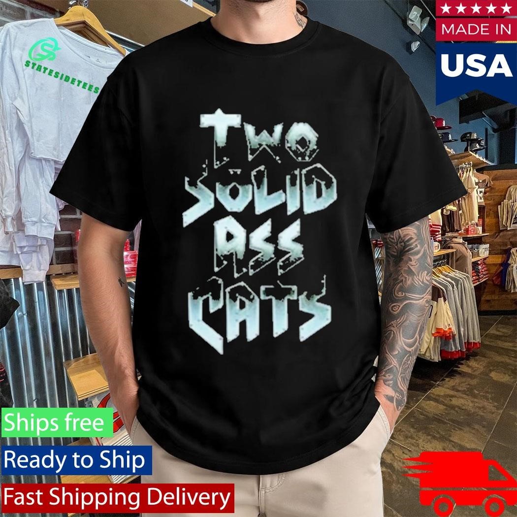 Steve Austin Two Solid Ass Cats Shirt Unisex , , , Long Sleeve Tee