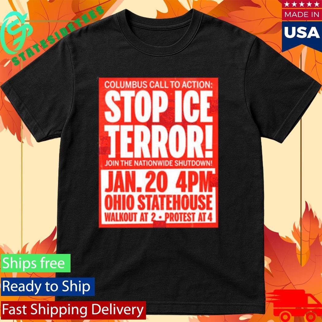 Stop Ice Terror Join The Nationwide Shutdown Columbus Call To Action January 20 2026 Shirt