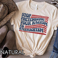 Stop Pretending Your Racism Is Patriotism Anti #Trurmp Shirt Pro Immigration Anti MAGA Liberal Democrat Global Trending Outfits T-Shirts