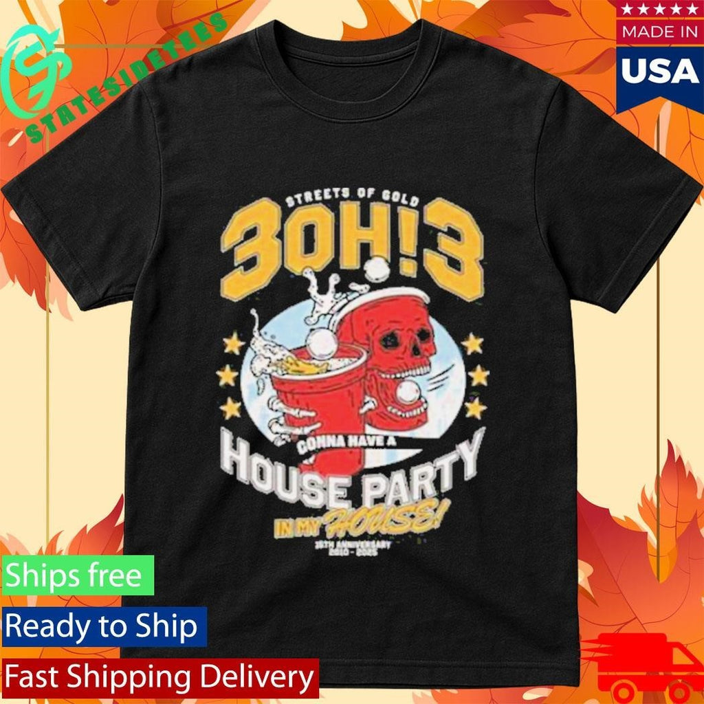 Streets Of Gold 3Oh3 House Party Shirt Unisex , , , Long Sleeve Tee