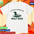 Stupid Canadian Wolf Bird Shirt Unisex , , , Long Sleeve Tee