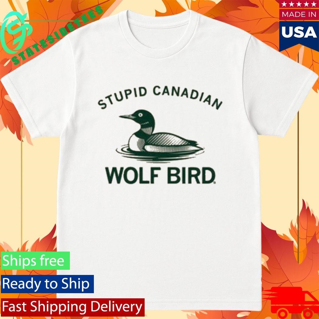Stupid Canadian Wolf Bird Shirt Unisex , , , Long Sleeve Tee
