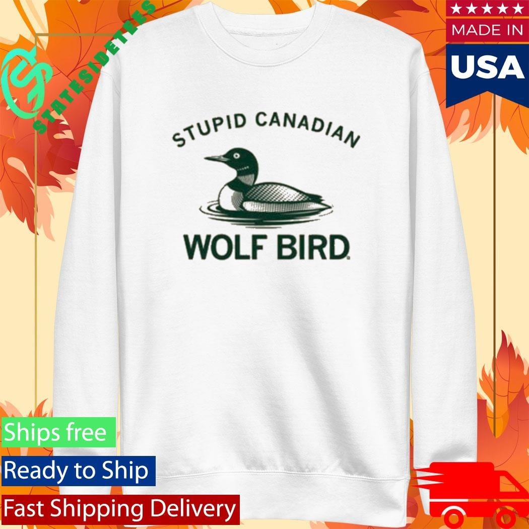 Stupid Canadian Wolf Bird Shirt Unisex , , , Long Sleeve Tee