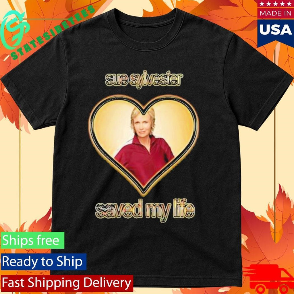 Sue Sylvester Saved My Life Shirt Unisex , , , Long Sleeve Tee