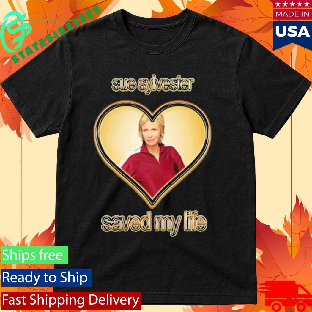 Sue Sylvester Saved My Life Shirt Unisex , , , Long Sleeve Tee