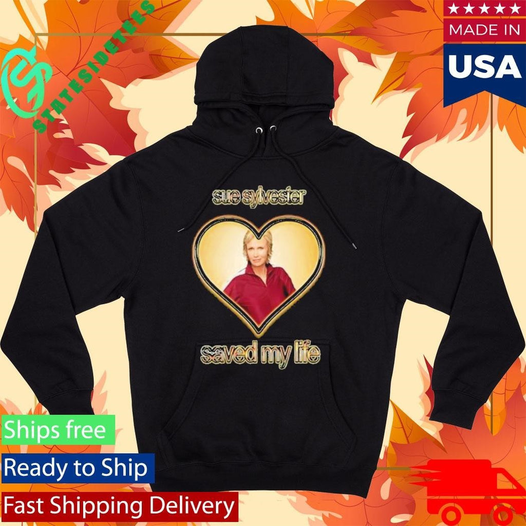 Sue Sylvester Saved My Life Shirt Unisex , , , Long Sleeve Tee
