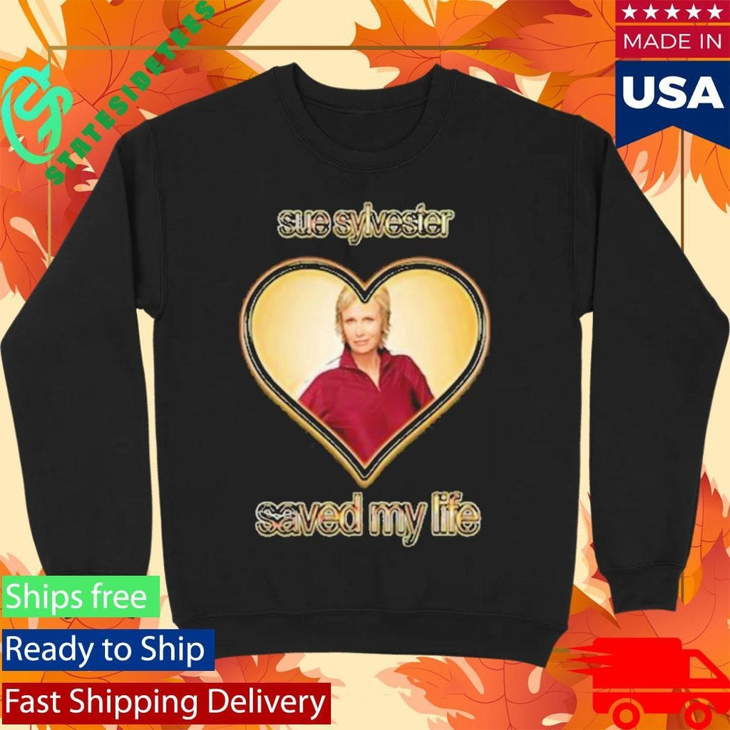 Sue Sylvester Saved My Life Shirt Unisex , , , Long Sleeve Tee