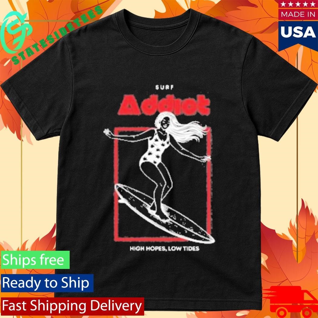 Surf Addiot High Hopes Low Tides Shirt Unisex , , , Long Sleeve Tee