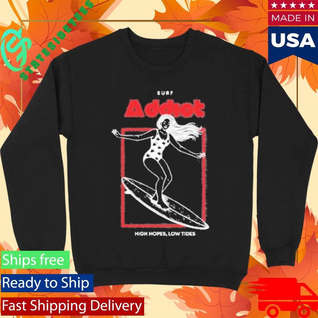 Surf Addiot High Hopes Low Tides Shirt Unisex , , , Long Sleeve Tee