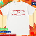 Sydney Rose You Say I’m Cool Shirt Unisex , , , Long Sleeve Tee