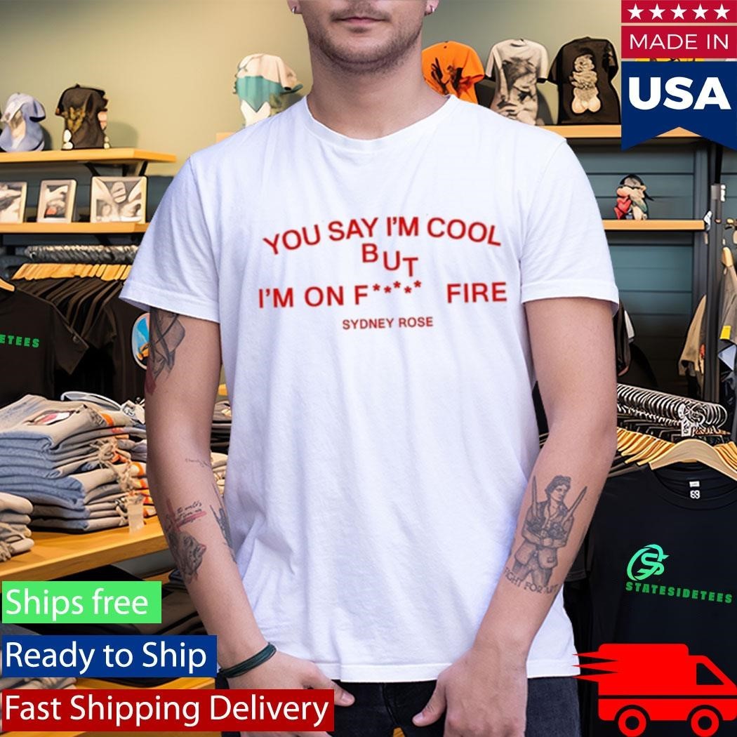 Sydney Rose You Say I’m Cool Shirt Unisex , , , Long Sleeve Tee
