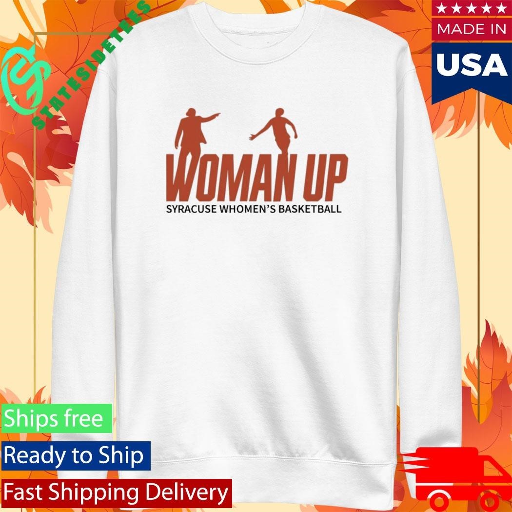 Syracuse 2026 Women’s Basketball Woman Up Shirt Unisex , , , Long Sleeve Tee