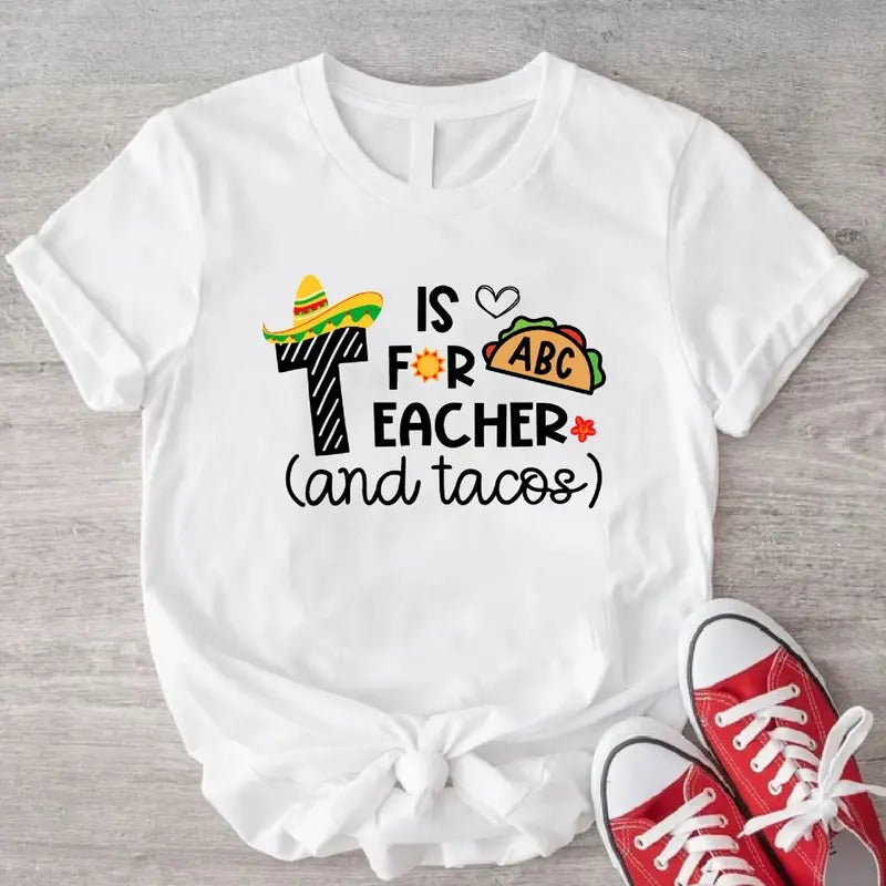 T Is Teacher Tacos Cinco De Mayo Shirt Mexican Taco Party Teacher Appreciation T-Shirts