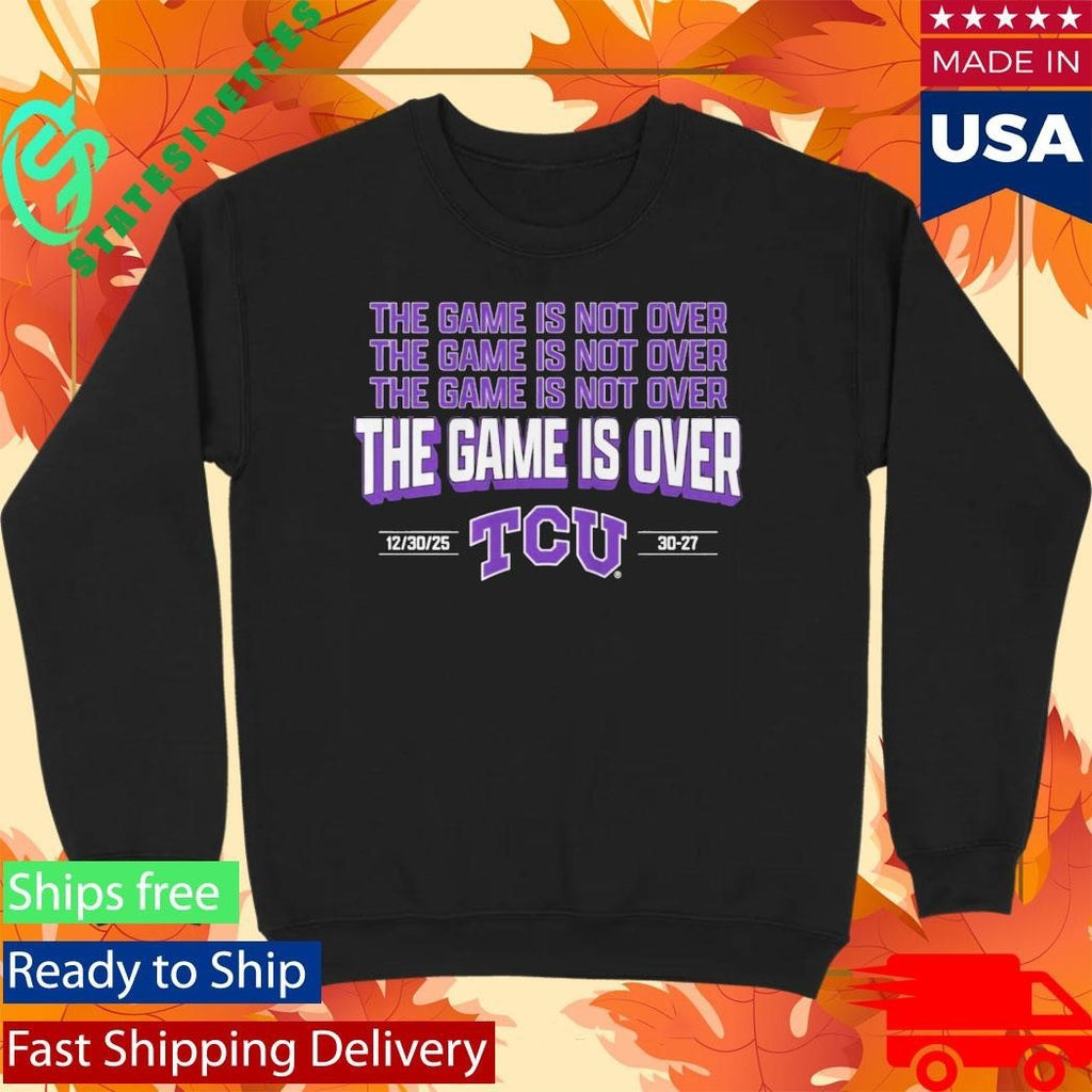 TCU The Game Is Not Over Alamo Bowl 2025 Shirt Unisex , , , Long Sleeve Tee