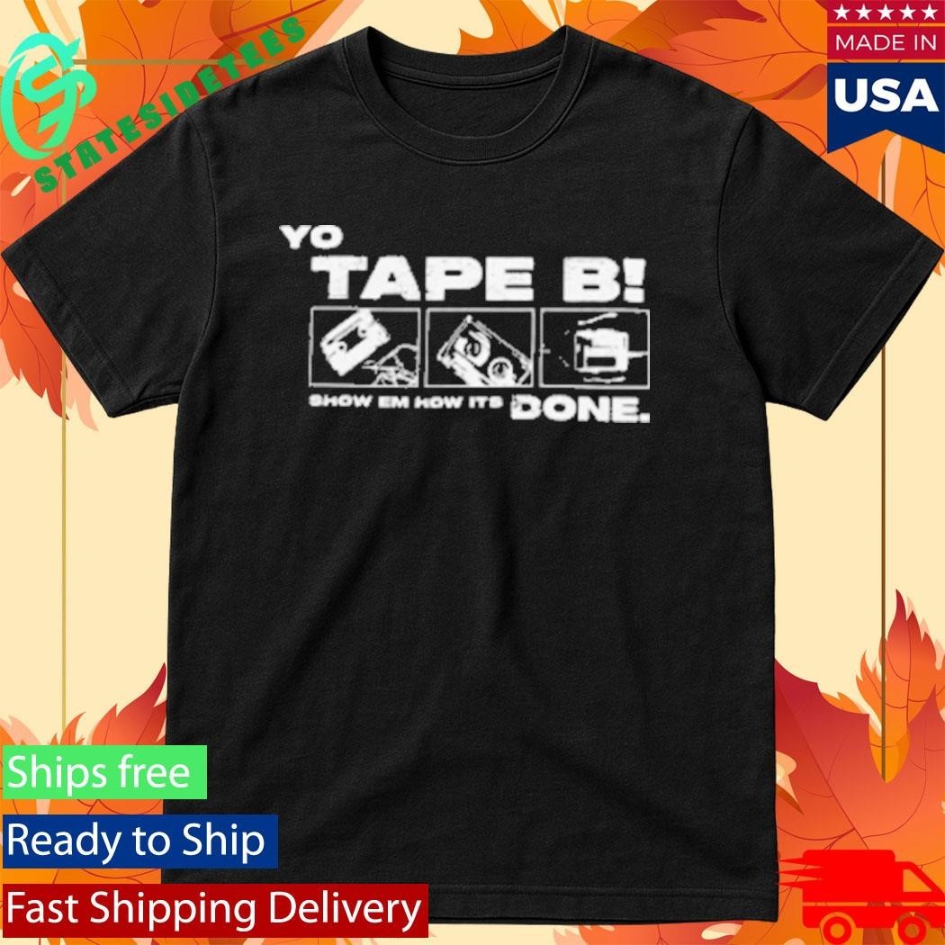 Tapebbeats Yo Tape B Show Em How It’s Done Shirt Unisex , , , Long Sleeve Tee