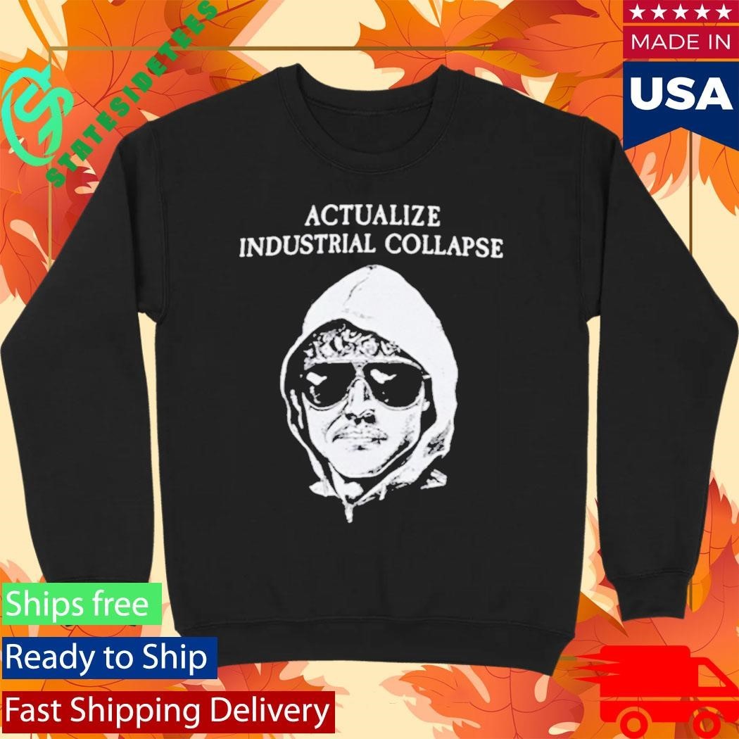 Ted Kaczynski Actualize Industrial Collapse Shirt Unisex , , , Long Sleeve Tee