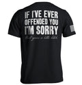 If I'Ve Ever Offended You I'M Sorry T-Shirts