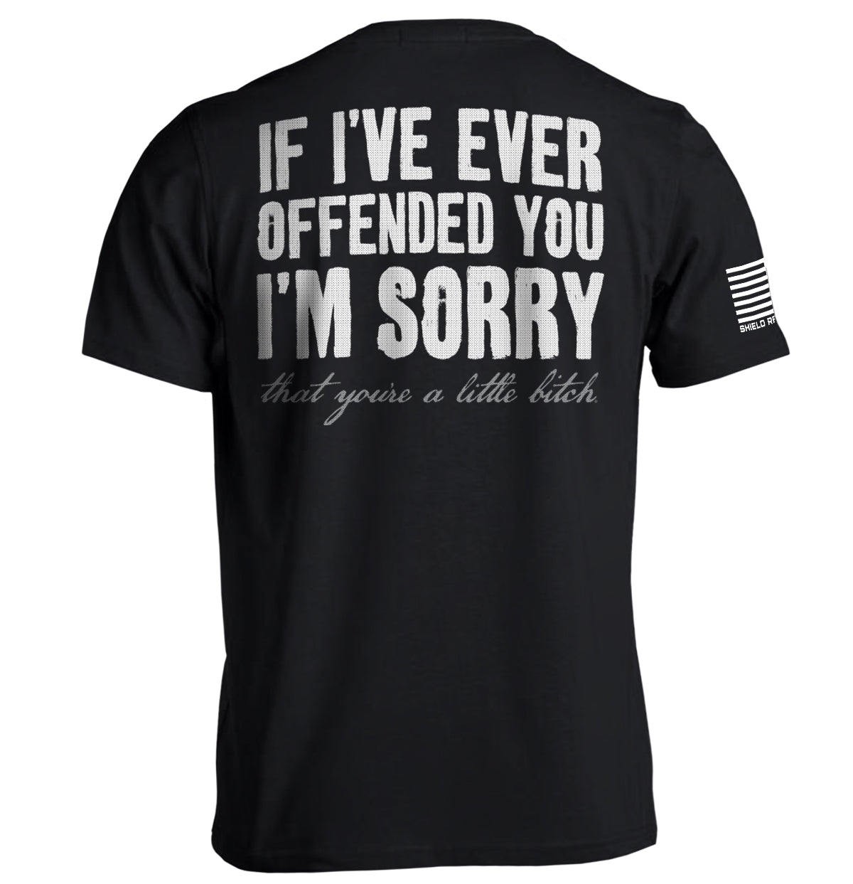 If I'Ve Ever Offended You I'M Sorry T-Shirts