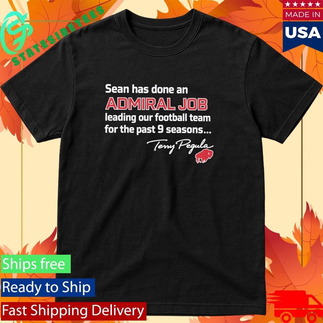 Terry Pegula Sean Has Done An Admiral Job Leading Our Football Team Shirt Unisex , , , Long Sleeve Tee