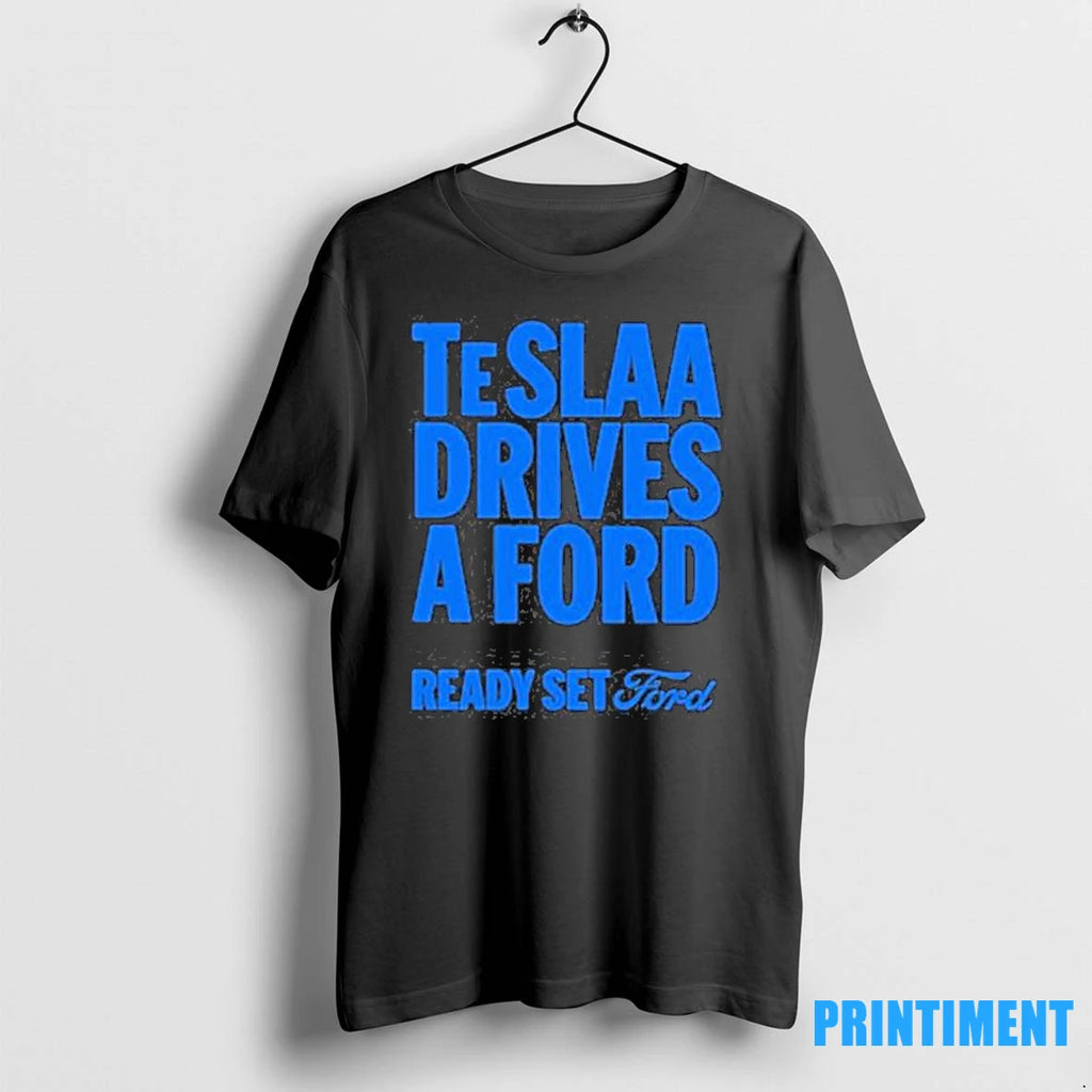 Teslaa Drives A Ford Ready Set Ford Tshirts Sweater